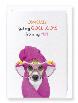 Ezen Designs - Mum's good looks - Greeting Card - Front