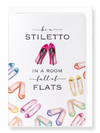 Ezen Designs - Be a stiletto - Greeting Card - Front