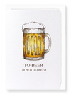 Ezen Designs - Beer or not to beer - Greeting Card - Front