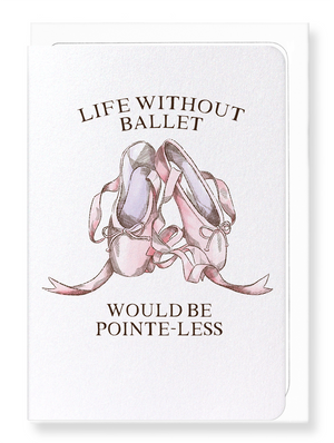 Ezen Designs - Life without ballet - Greeting Card - Front