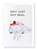 Ezen Designs - Shit just got real - Greeting Card - Front