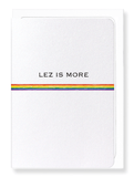 Ezen Designs - Lez is more - Greeting Card - Front