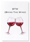 BTW bring the wine : 2 prints