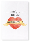 Be my quarantine : 2 prints