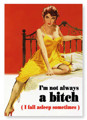 I'm not always a bitch (Pack of 2 prints)