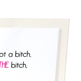 I am THE bitch (Pack of 2 prints)