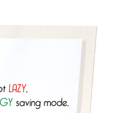 I'm not lazy  (Pack of 2 prints)